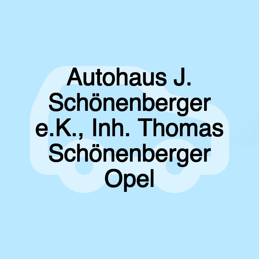 Autohaus J. Schönenberger e.K., Inh. Thomas Schönenberger Opel Autohaus J. Schönenberger e.K., Inh. Thomas Schönenberger Opel