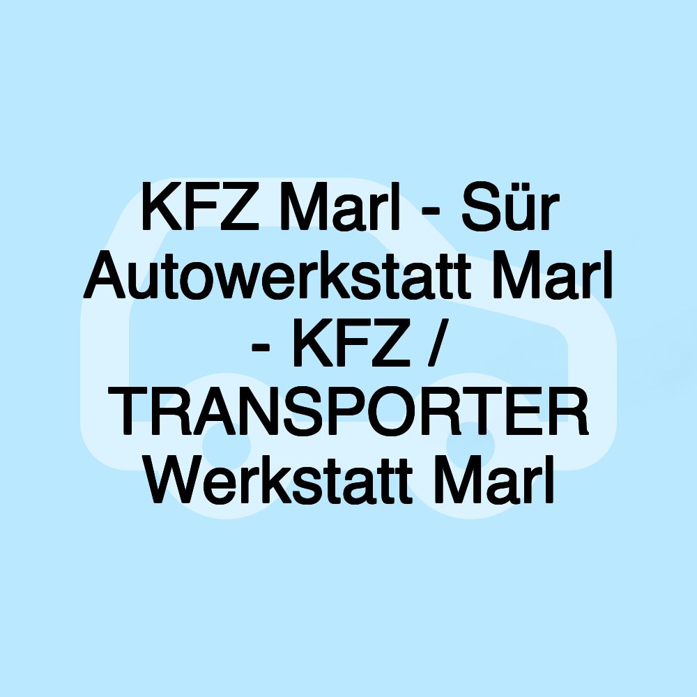 KFZ Marl - Sür Autowerkstatt Marl - KFZ / TRANSPORTER Werkstatt Marl KFZ Marl - Sür Autowerkstatt Marl - KFZ / TRANSPORTER Werkstatt Marl