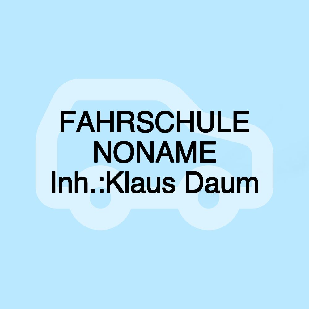 FAHRSCHULE NONAME Inh.:Klaus Daum FAHRSCHULE NONAME Inh.:Klaus Daum