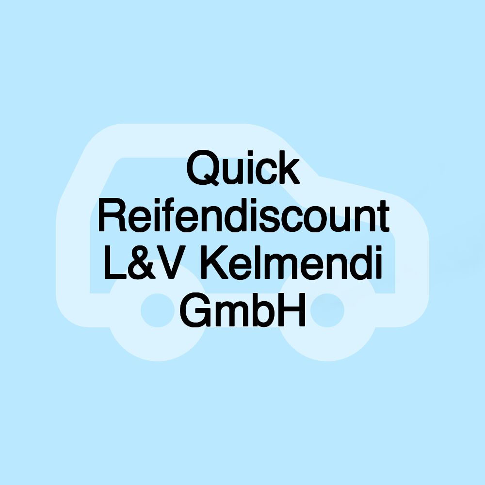 Quick Reifendiscount L&V Kelmendi GmbH