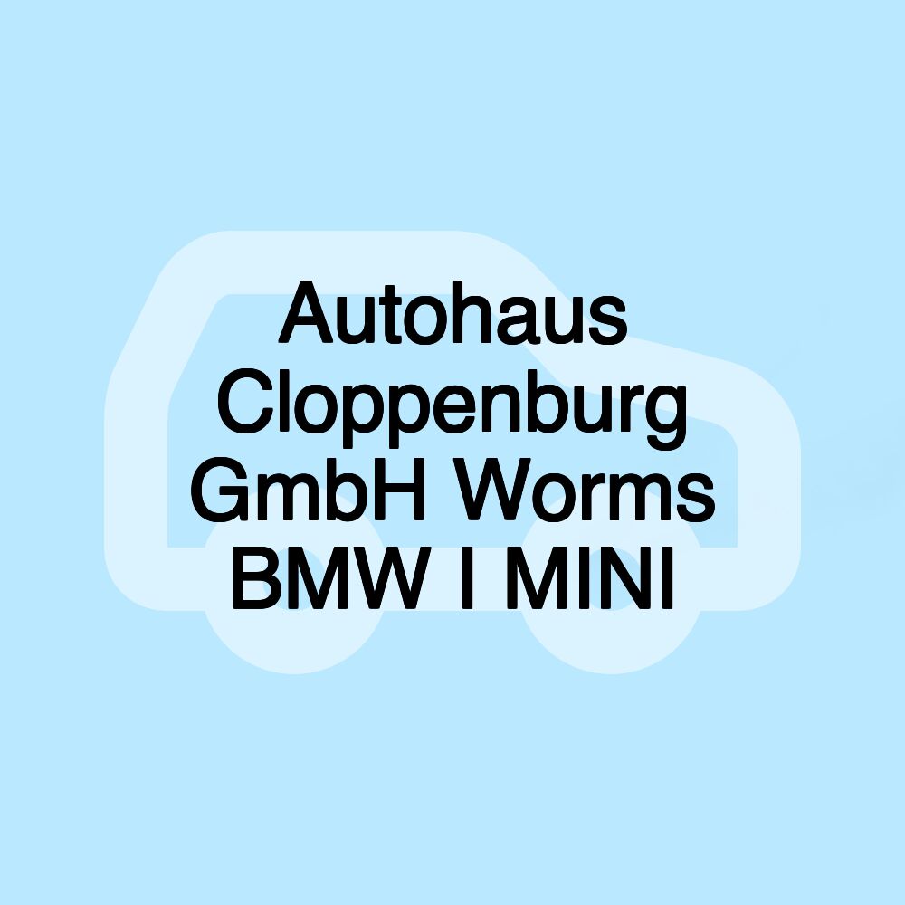 Autohaus Cloppenburg GmbH Worms BMW I MINI