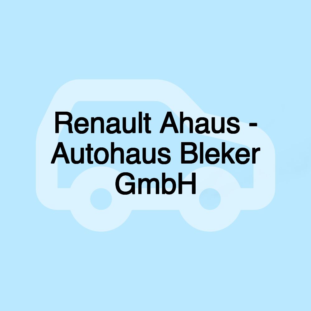 Renault Ahaus - Autohaus Bleker GmbH