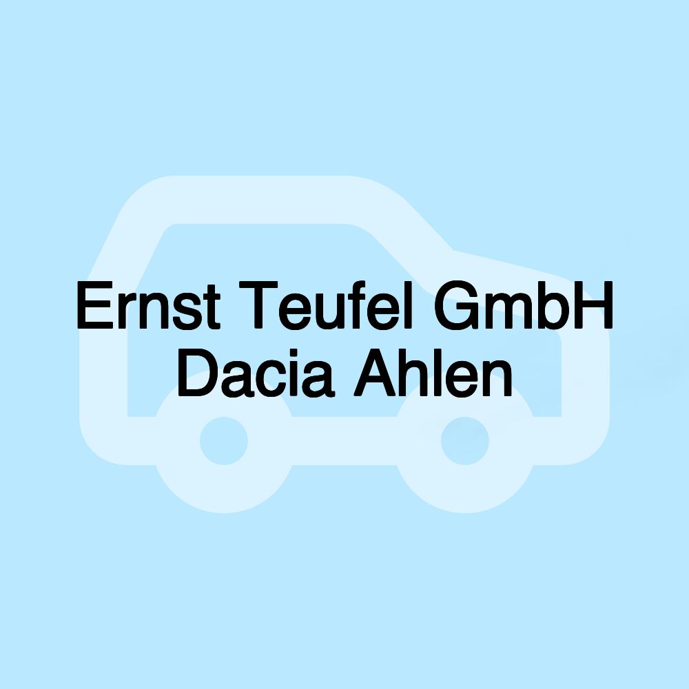 Ernst Teufel GmbH Dacia Ahlen