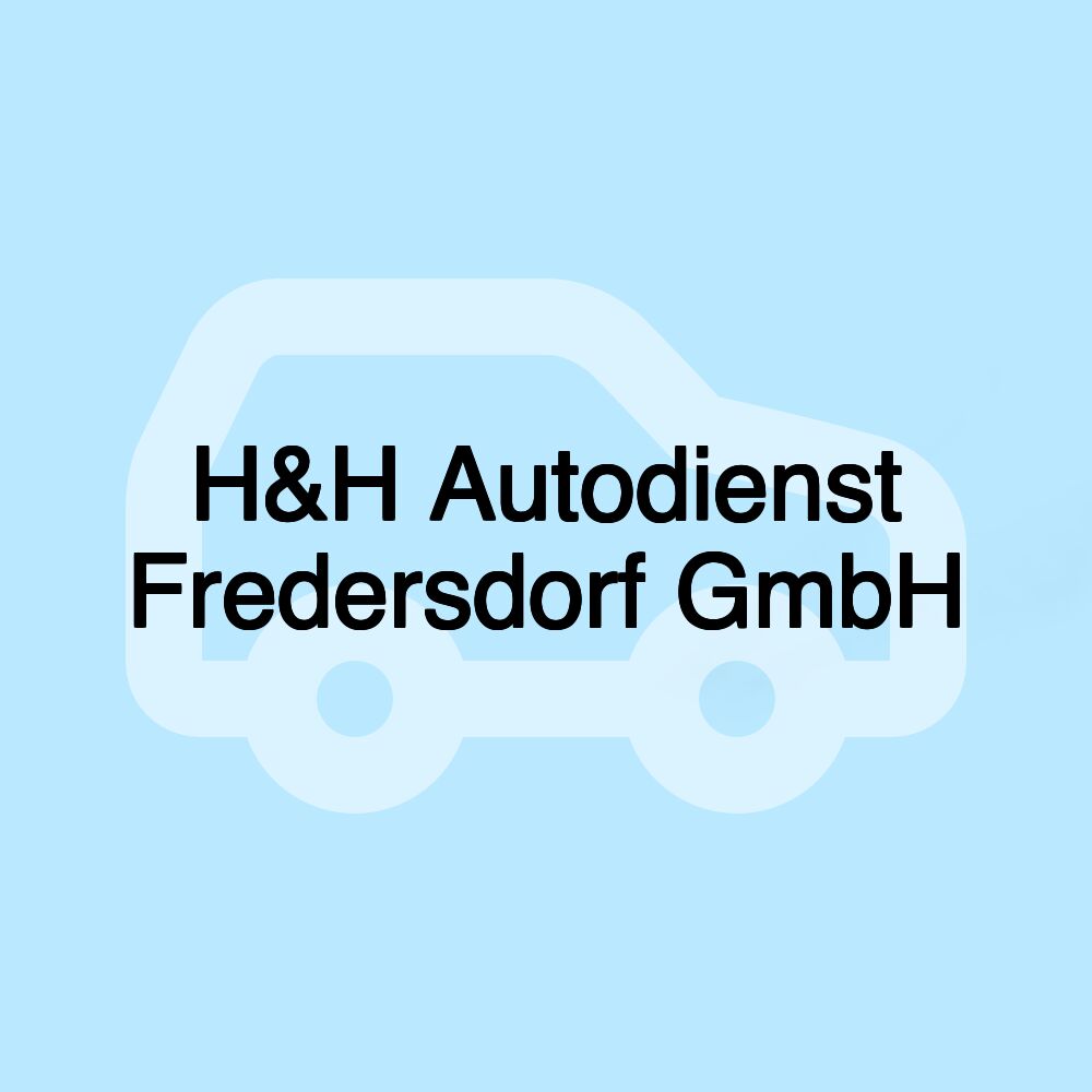 H&H Autodienst Fredersdorf GmbH