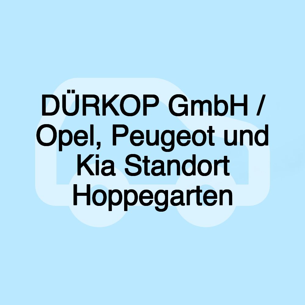DÜRKOP GmbH / Opel, Peugeot und Kia Standort Hoppegarten