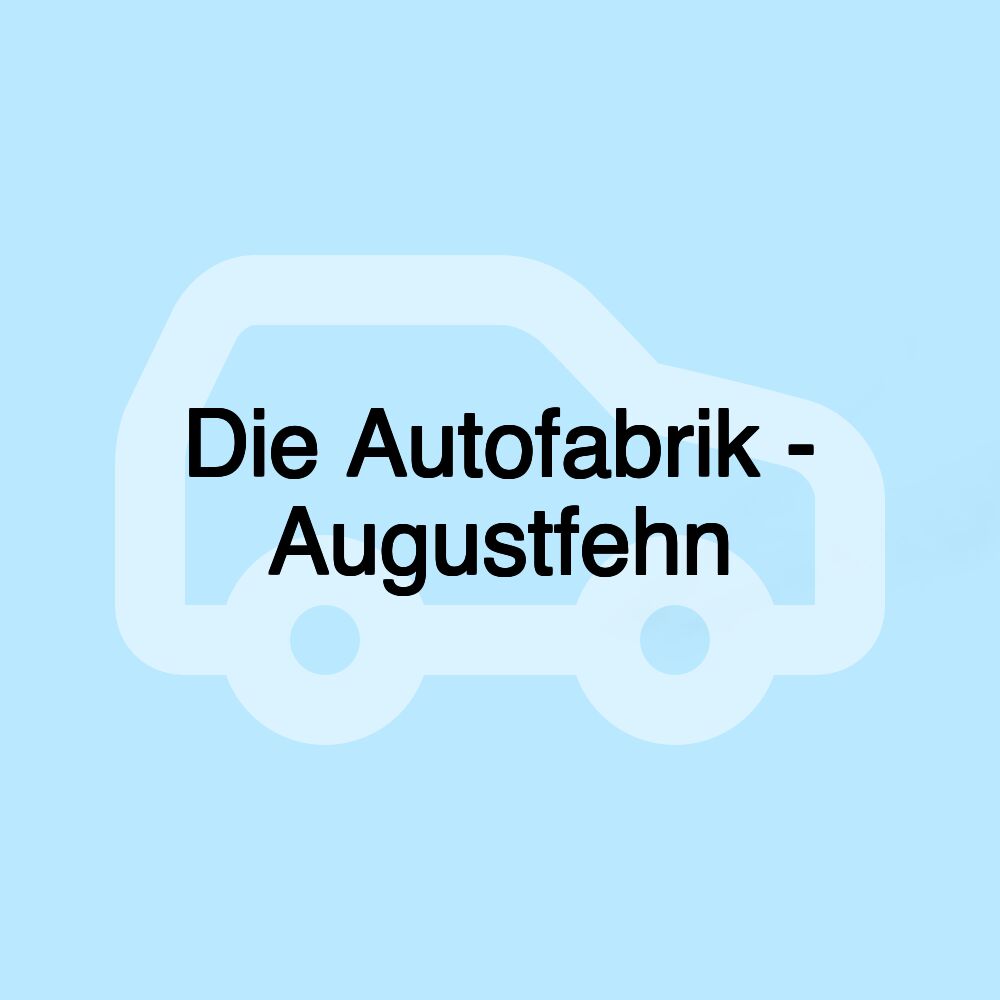 Die Autofabrik - Augustfehn