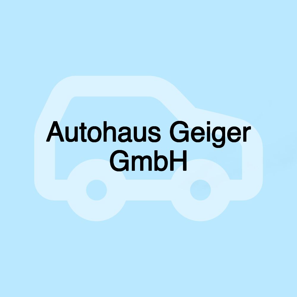 Autohaus Geiger GmbH