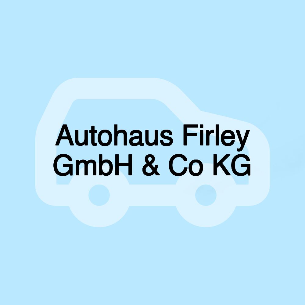 Autohaus Firley GmbH & Co KG