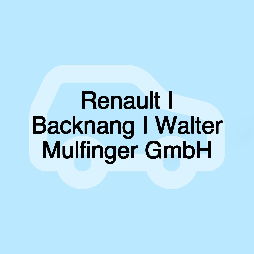 Renault I Backnang I Walter Mulfinger GmbH