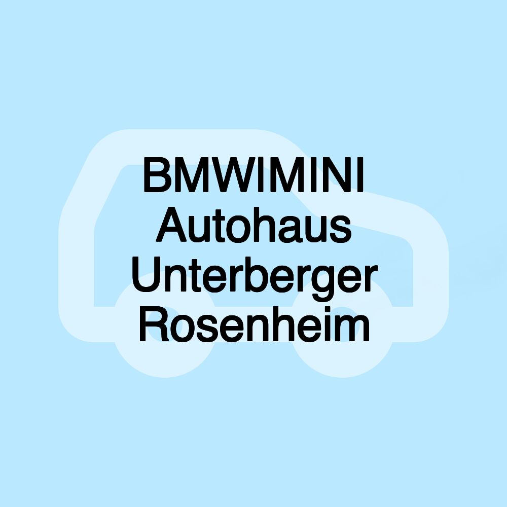 BMW|MINI Autohaus Unterberger Rosenheim BMW|MINI Autohaus Unterberger Rosenheim