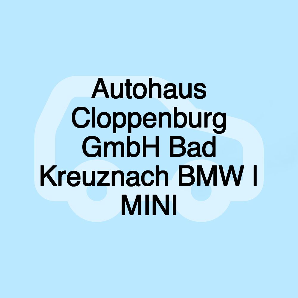 Autohaus Cloppenburg GmbH Bad Kreuznach BMW | MINI