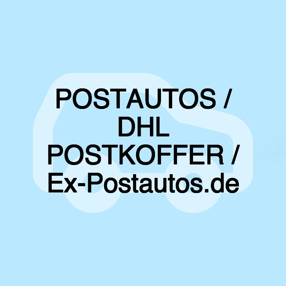 POSTAUTOS / DHL POSTKOFFER / Ex-Postautos.de POSTAUTOS / DHL POSTKOFFER / Ex-Postautos.de