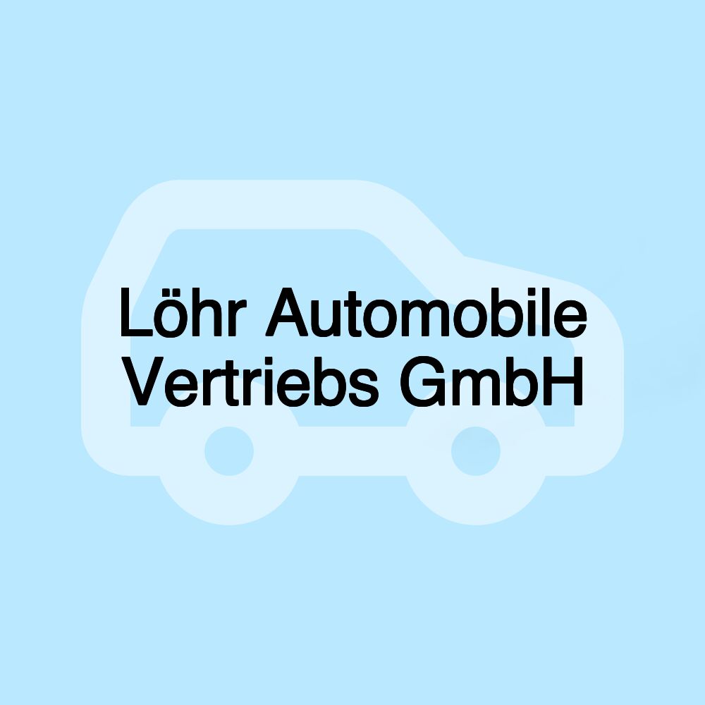 Löhr Automobile Vertriebs GmbH Löhr Automobile Vertriebs GmbH