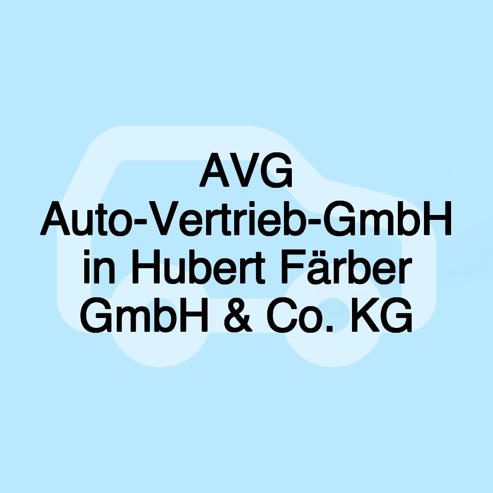 AVG Auto-Vertrieb-GmbH in Hubert Färber GmbH & Co. KG AVG Auto-Vertrieb-GmbH in Hubert Färber GmbH & Co. KG