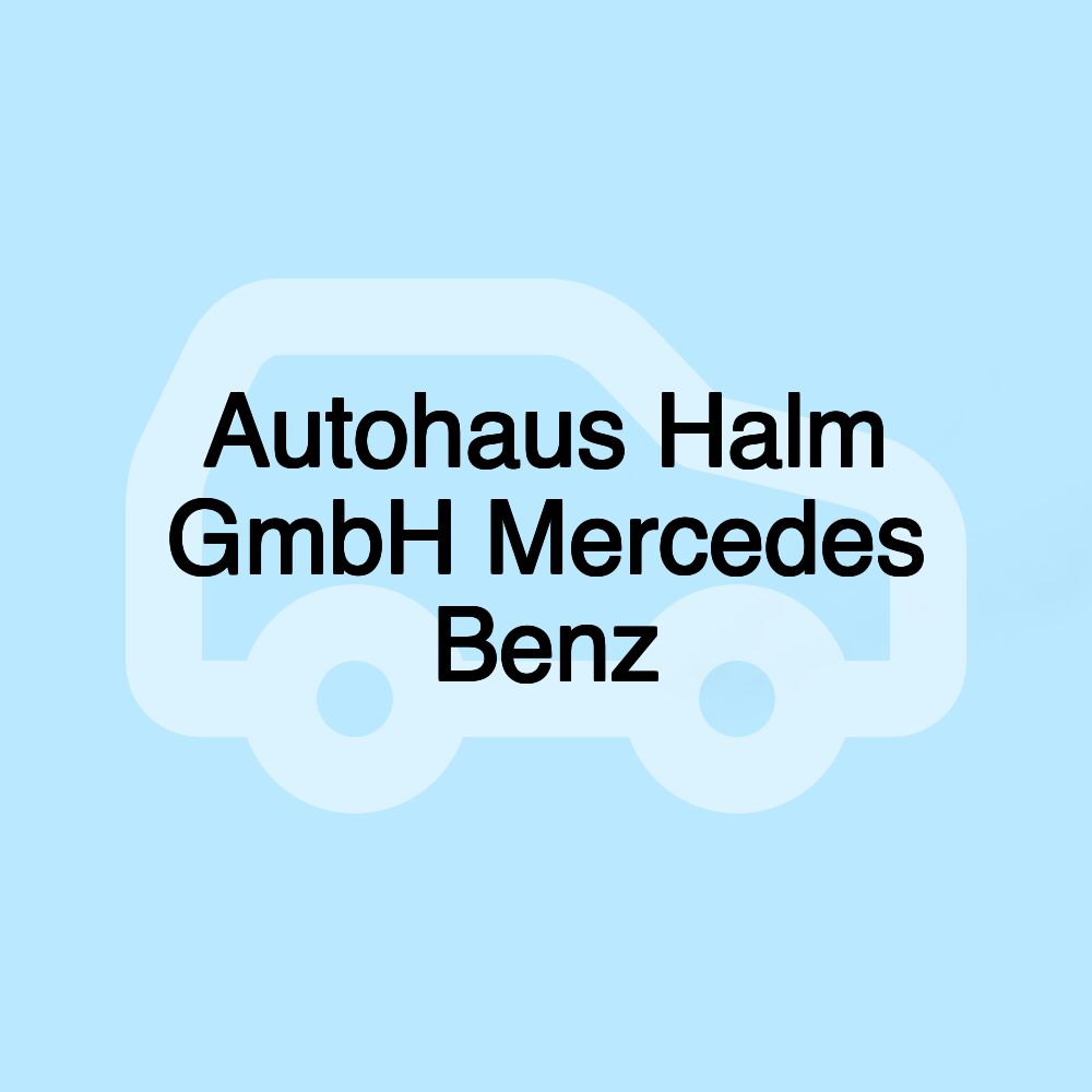 Autohaus Halm GmbH Mercedes Benz