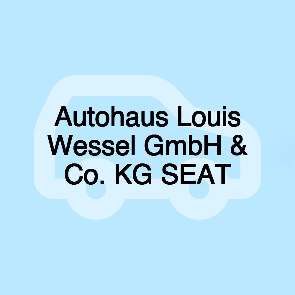 Autohaus Louis Wessel GmbH & Co. KG SEAT