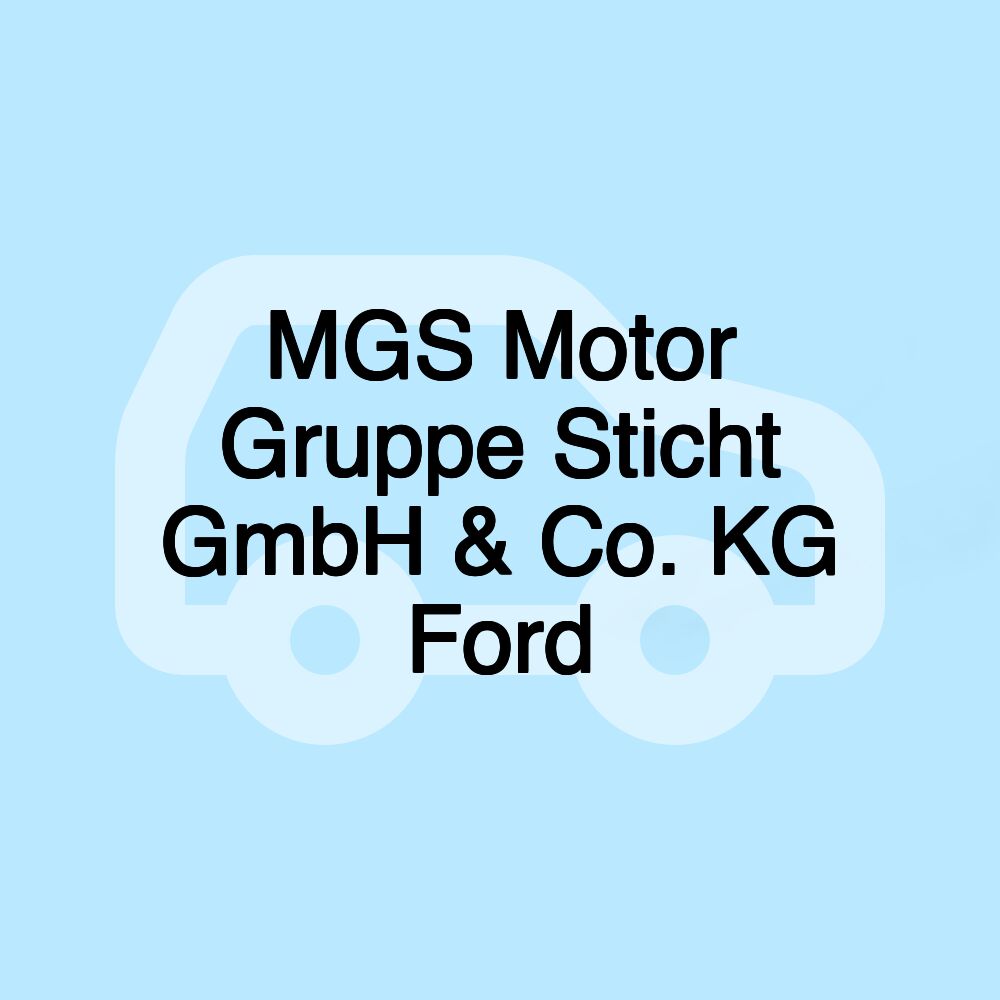 MGS Motor Gruppe Sticht GmbH & Co. KG Ford MGS Motor Gruppe Sticht GmbH & Co. KG Ford