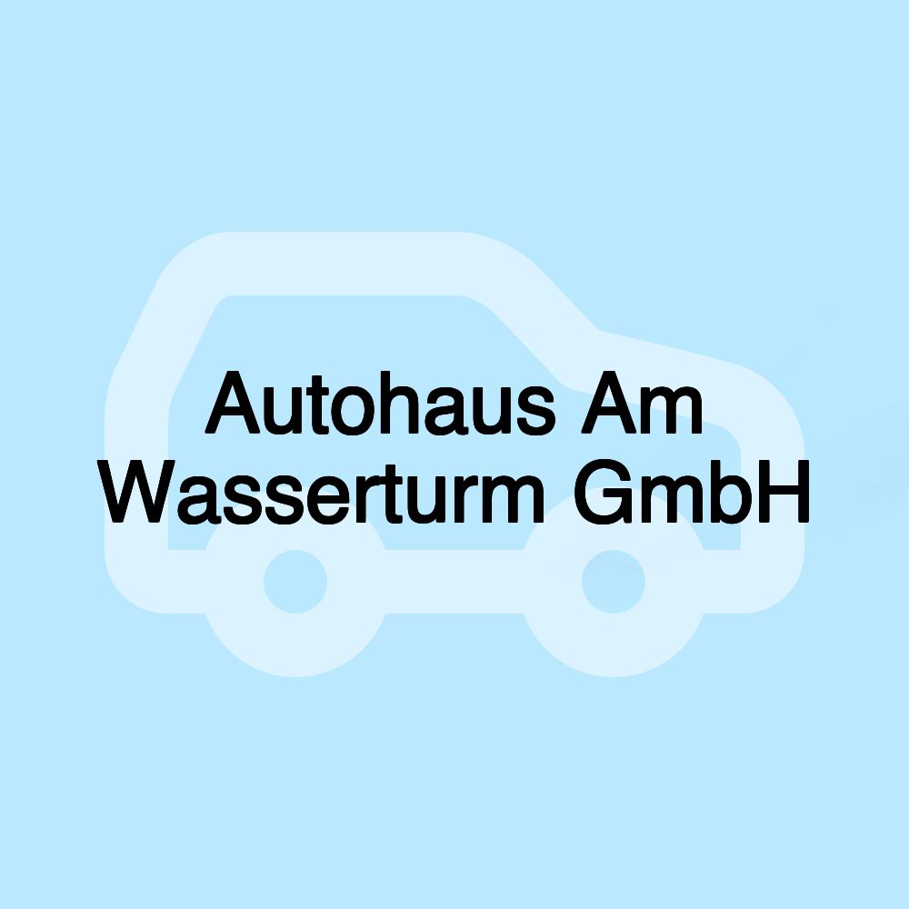 Autohaus Am Wasserturm GmbH