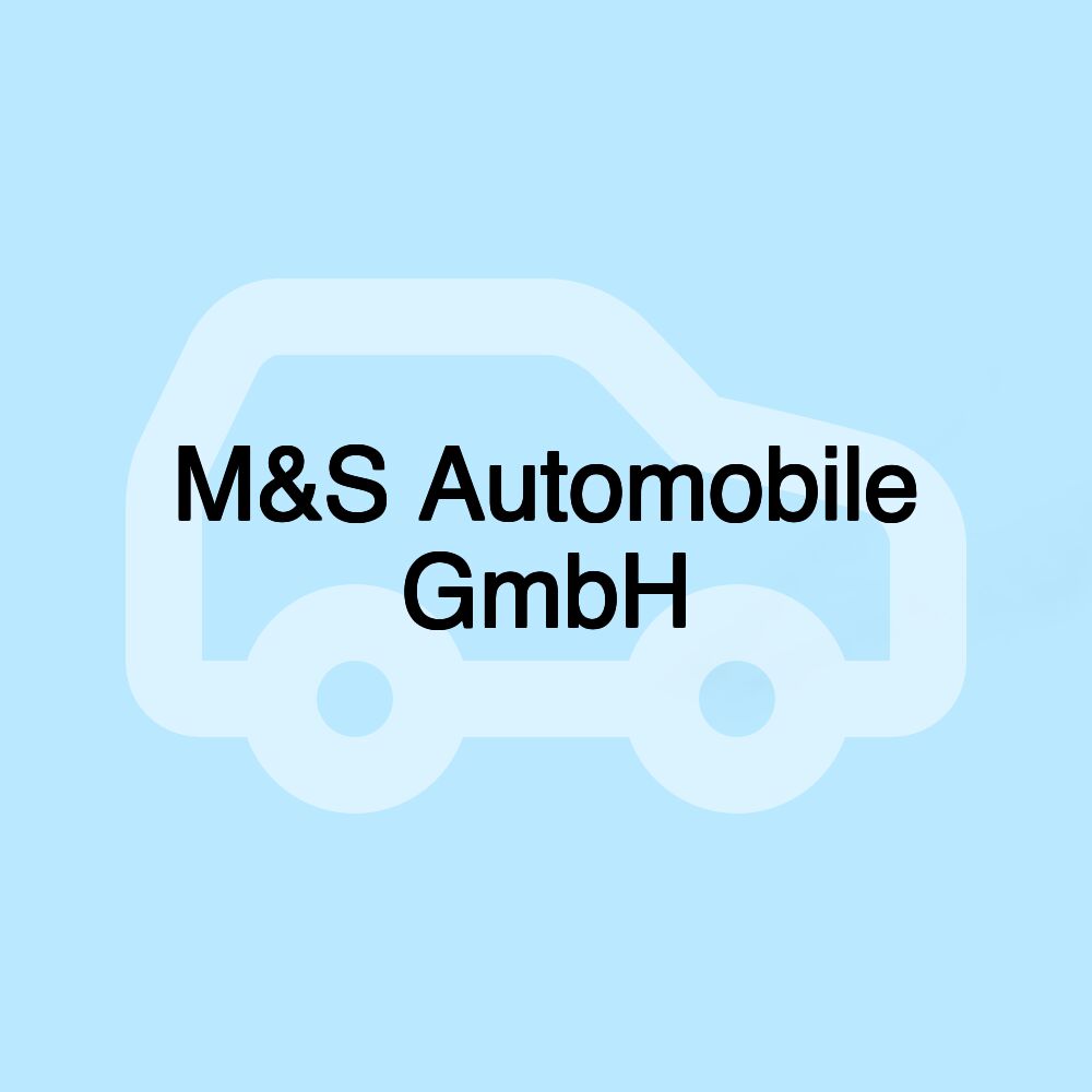 M&S Automobile GmbH