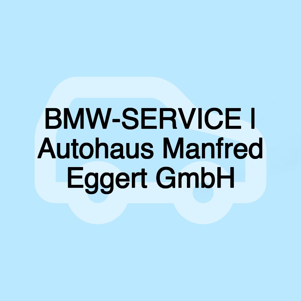 BMW-SERVICE | Autohaus Manfred Eggert GmbH