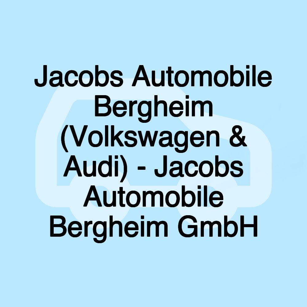 Jacobs Automobile Bergheim (Volkswagen & Audi) - Jacobs Automobile Bergheim GmbH