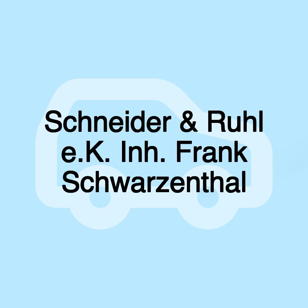 Schneider & Ruhl e.K. Inh. Frank Schwarzenthal