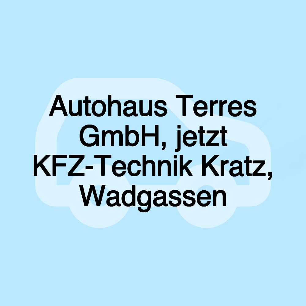 Autohaus Terres GmbH, jetzt KFZ-Technik Kratz, Wadgassen