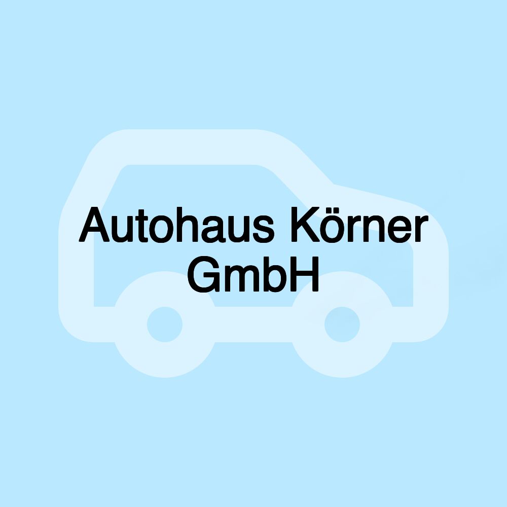 Autohaus Körner GmbH Autohaus Körner GmbH