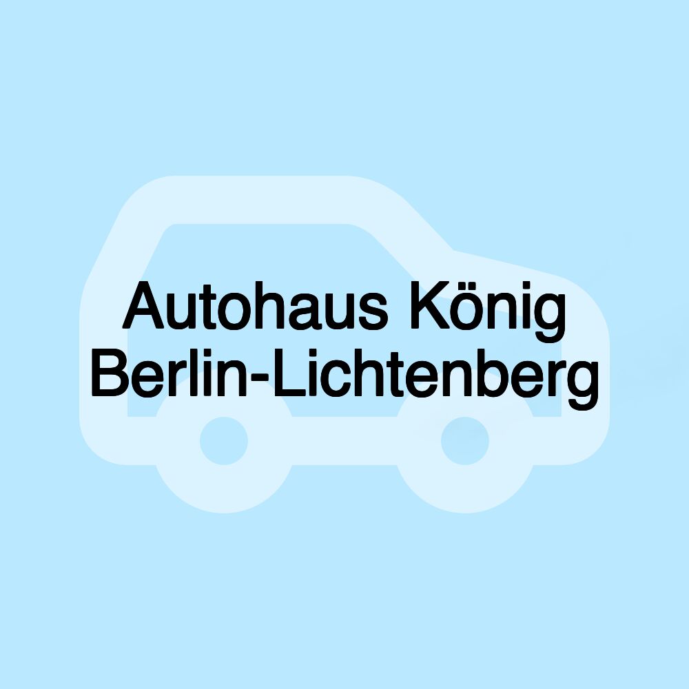 Autohaus König Berlin-Lichtenberg Autohaus König Berlin-Lichtenberg