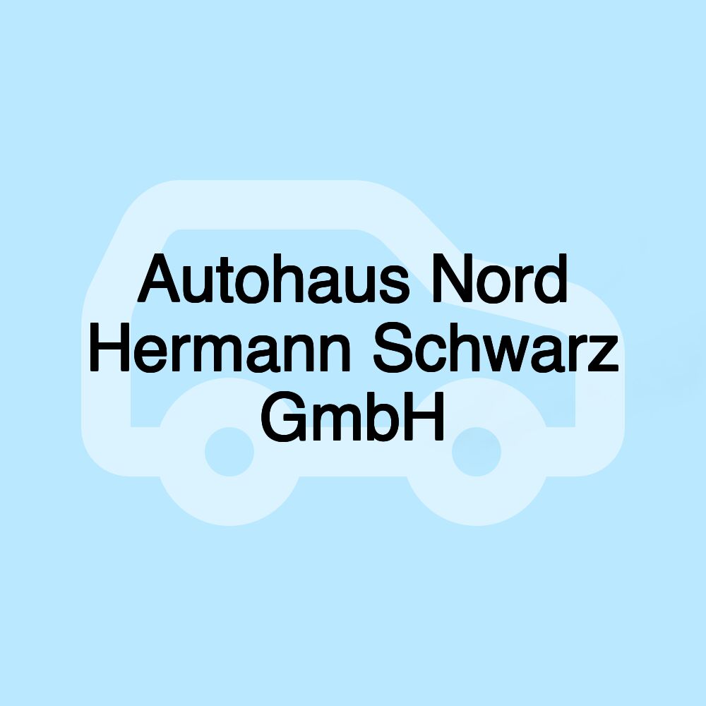Autohaus Nord Hermann Schwarz GmbH Autohaus Nord Hermann Schwarz GmbH