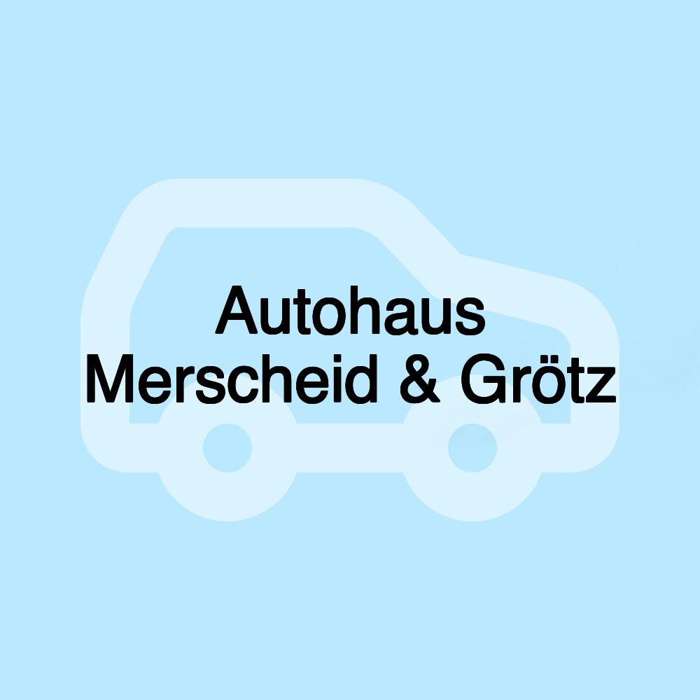 Autohaus Merscheid & Grötz Autohaus Merscheid & Grötz