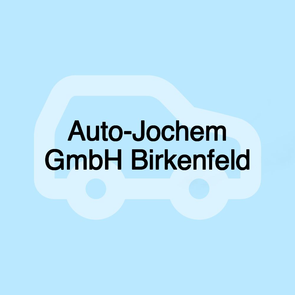 Auto-Jochem GmbH Birkenfeld