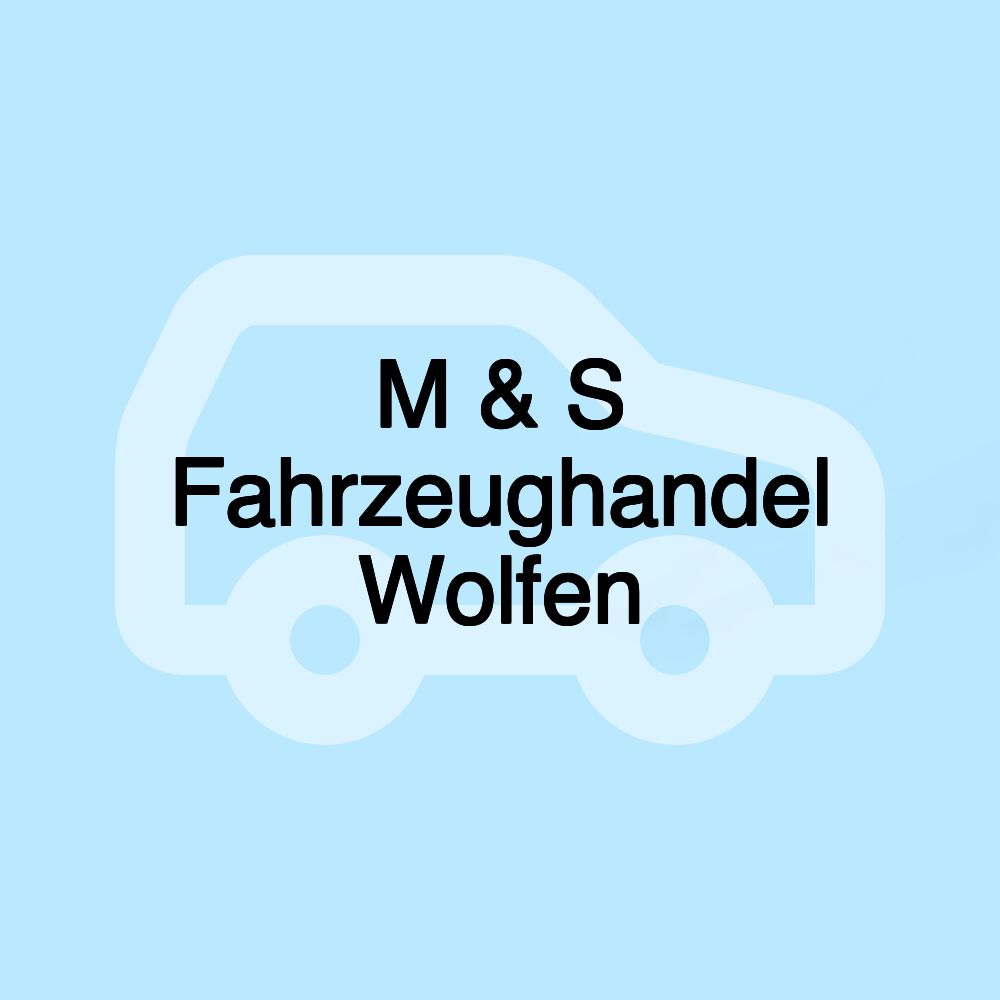 M & S Fahrzeughandel Wolfen