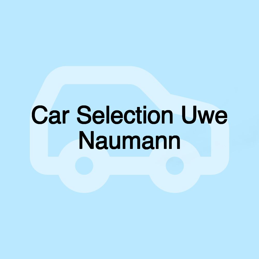 Car Selection Uwe Naumann