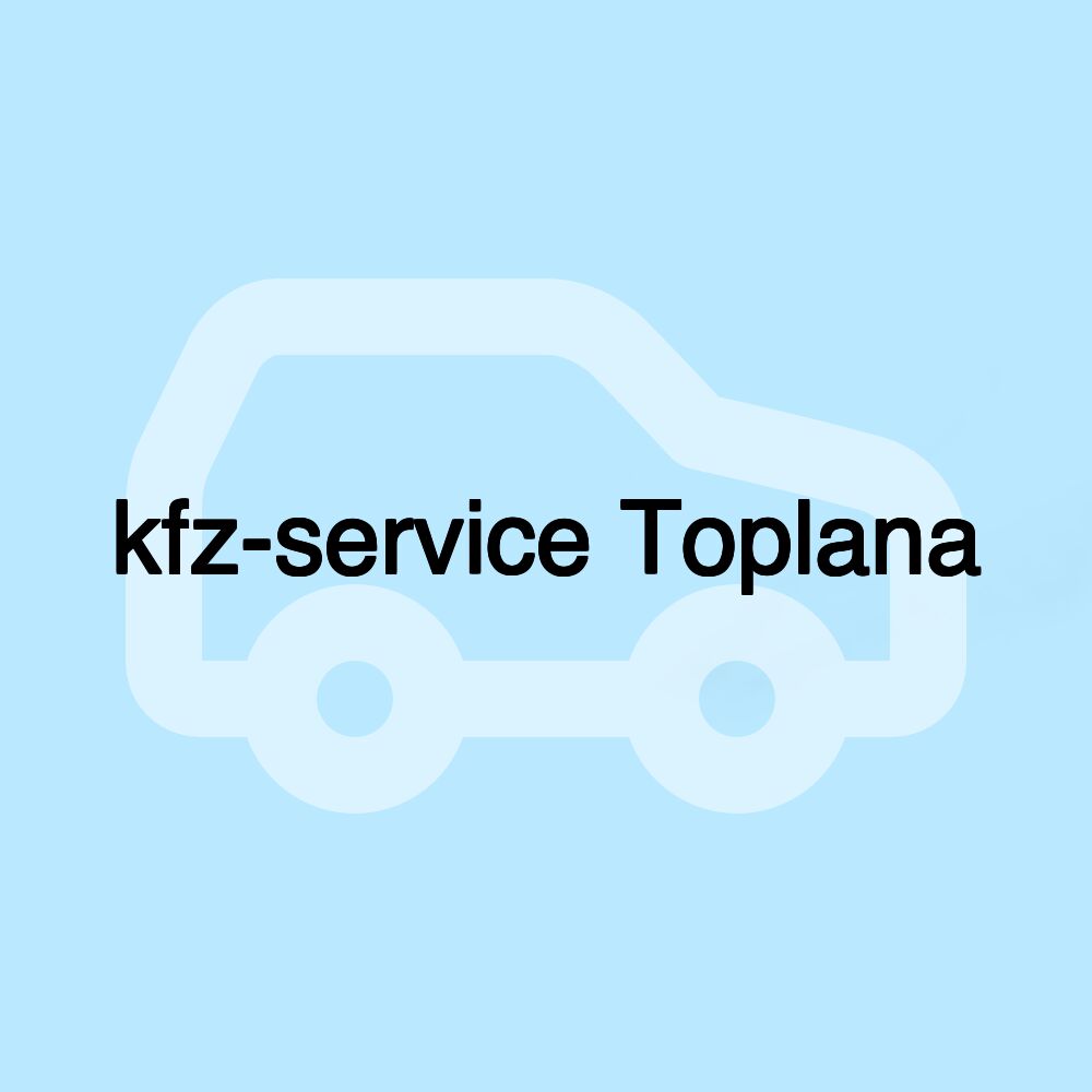 kfz-service Toplana