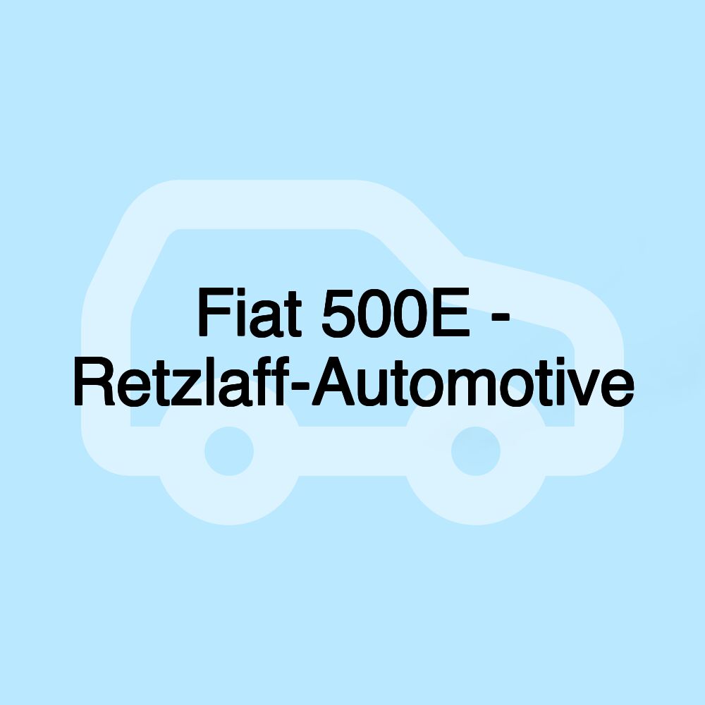 Fiat 500E - Retzlaff-Automotive