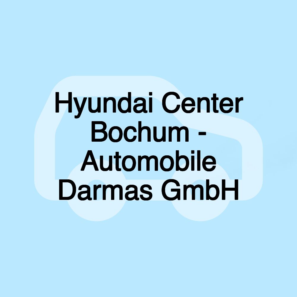 Hyundai Center Bochum - Automobile Darmas GmbH Hyundai Center Bochum - Automobile Darmas GmbH