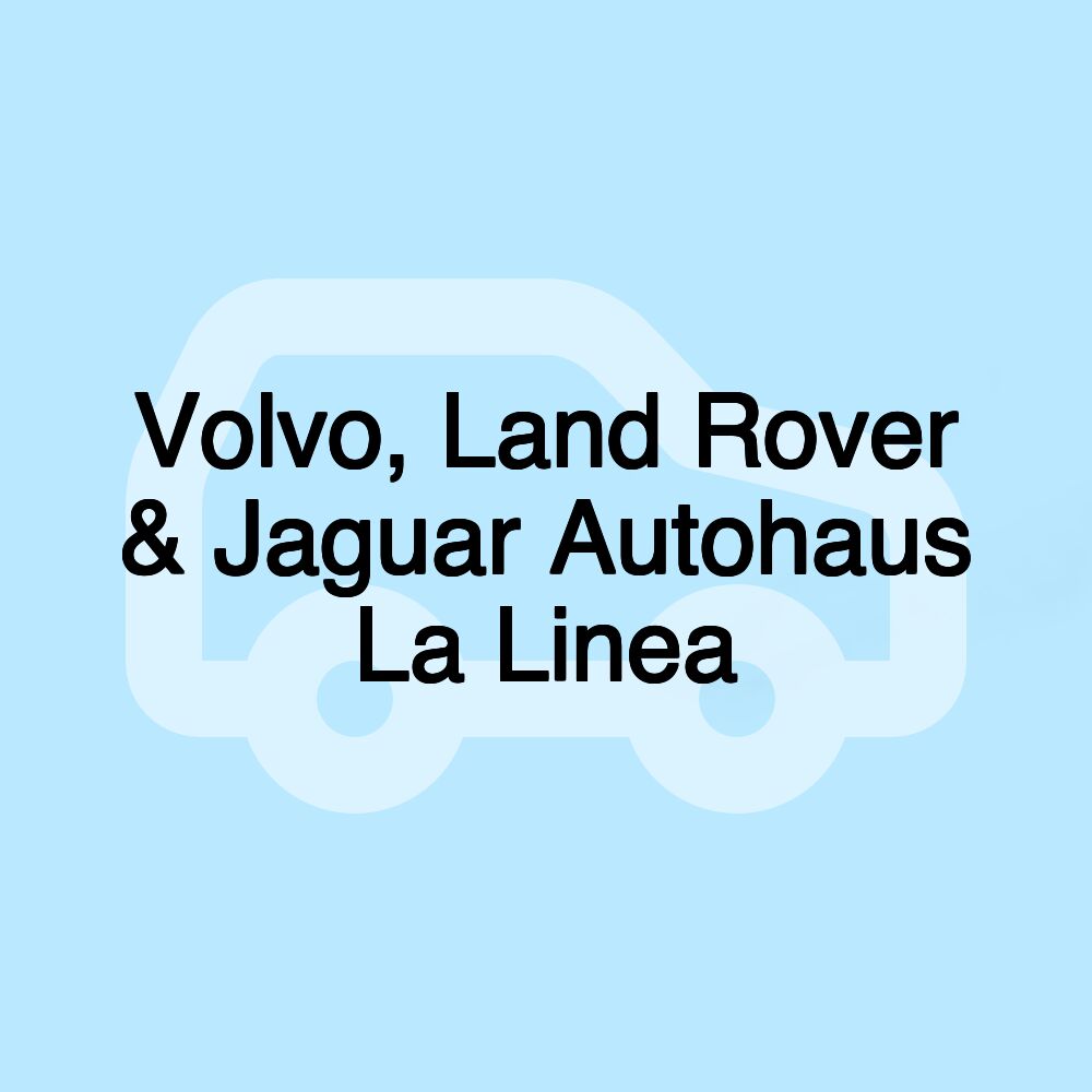 Volvo, Land Rover & Jaguar Autohaus La Linea