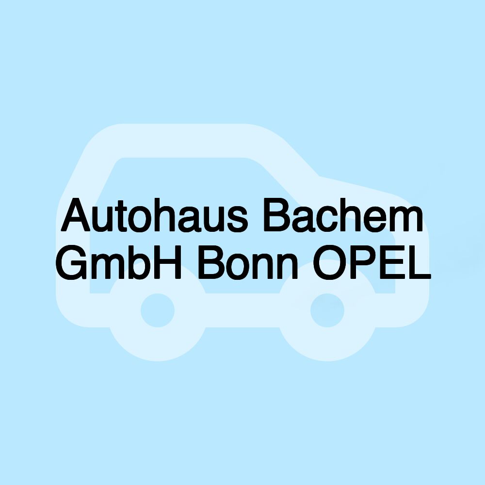 Autohaus Bachem GmbH Bonn OPEL