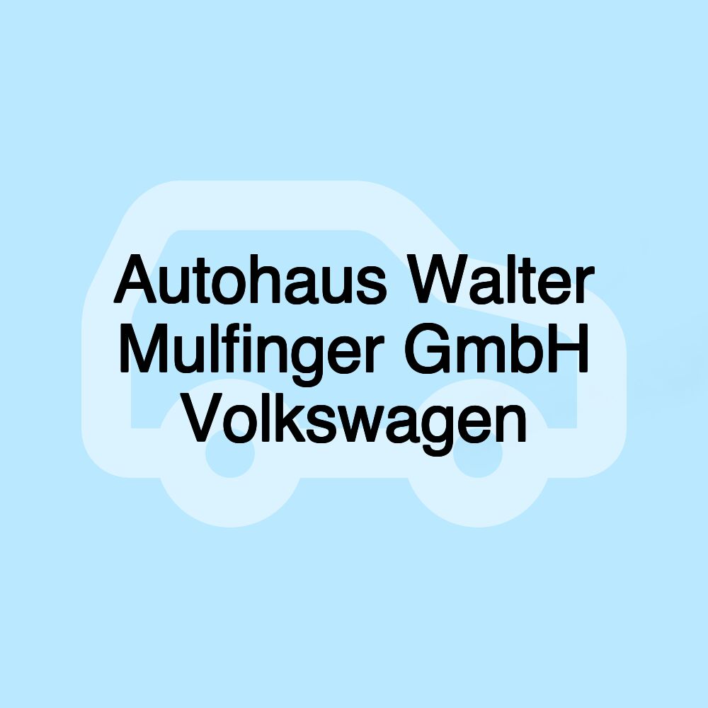 Autohaus Walter Mulfinger GmbH Volkswagen Autohaus Walter Mulfinger GmbH Volkswagen