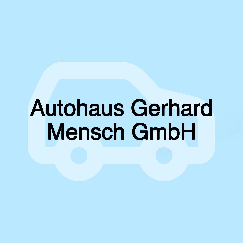 Autohaus Gerhard Mensch GmbH