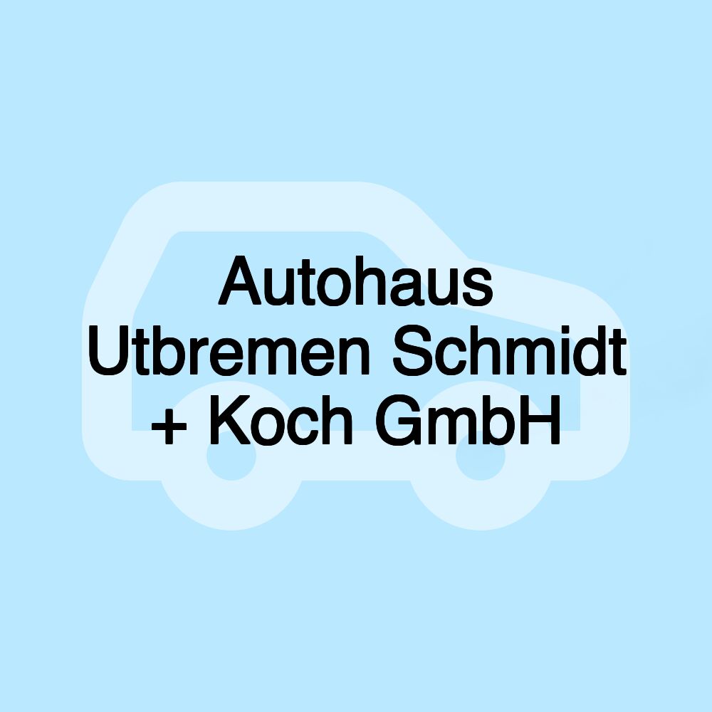 Autohaus Utbremen Schmidt + Koch GmbH