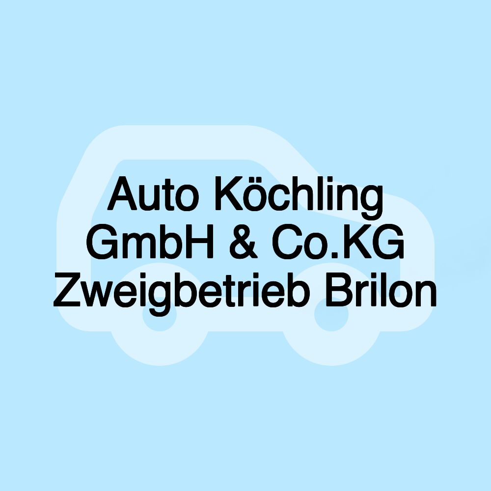 Auto Köchling GmbH & Co.KG Zweigbetrieb Brilon