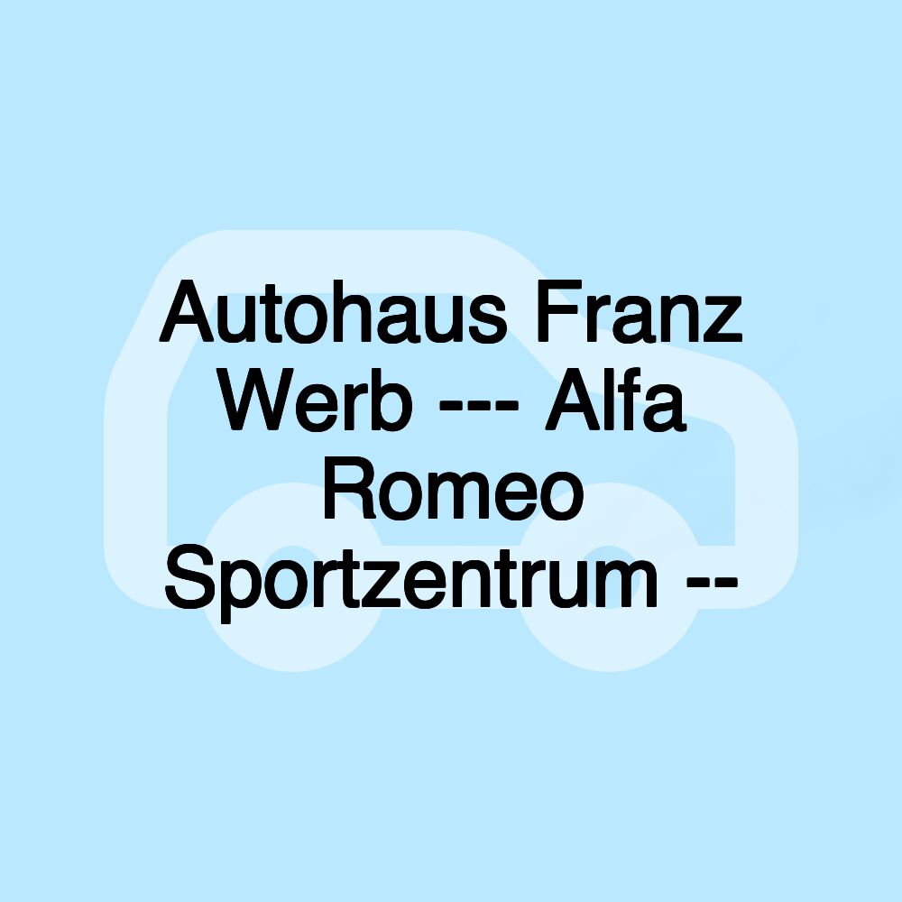 Autohaus Franz Werb --- Alfa Romeo Sportzentrum --