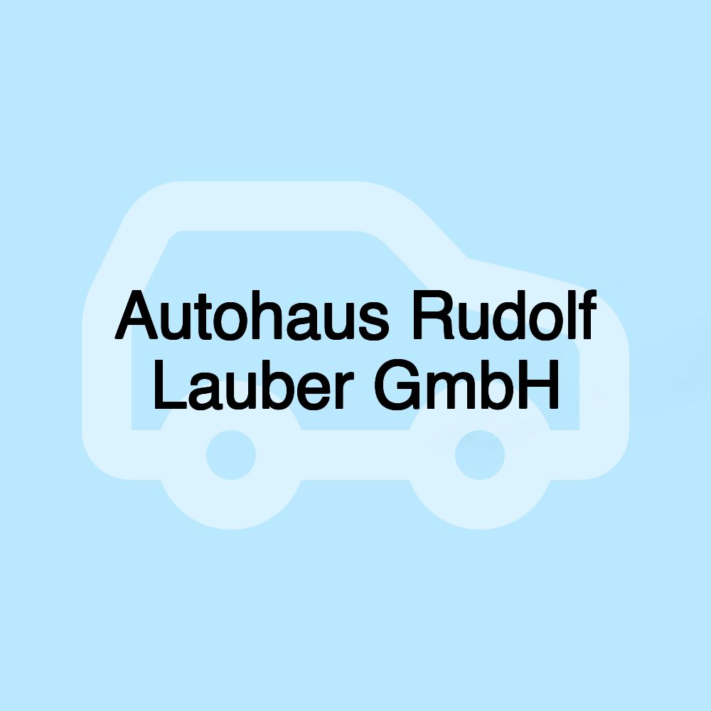 Autohaus Rudolf Lauber GmbH