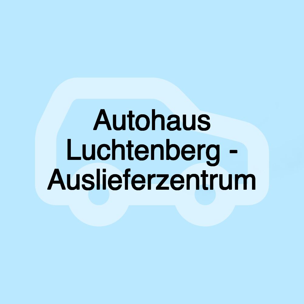 Autohaus Luchtenberg - Auslieferzentrum