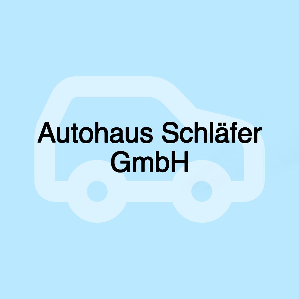 Autohaus Schläfer GmbH Autohaus Schläfer GmbH
