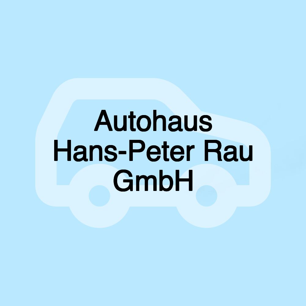 Autohaus Hans-Peter Rau GmbH
