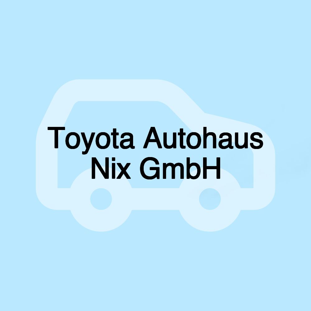 Toyota Autohaus Nix GmbH Toyota Autohaus Nix GmbH