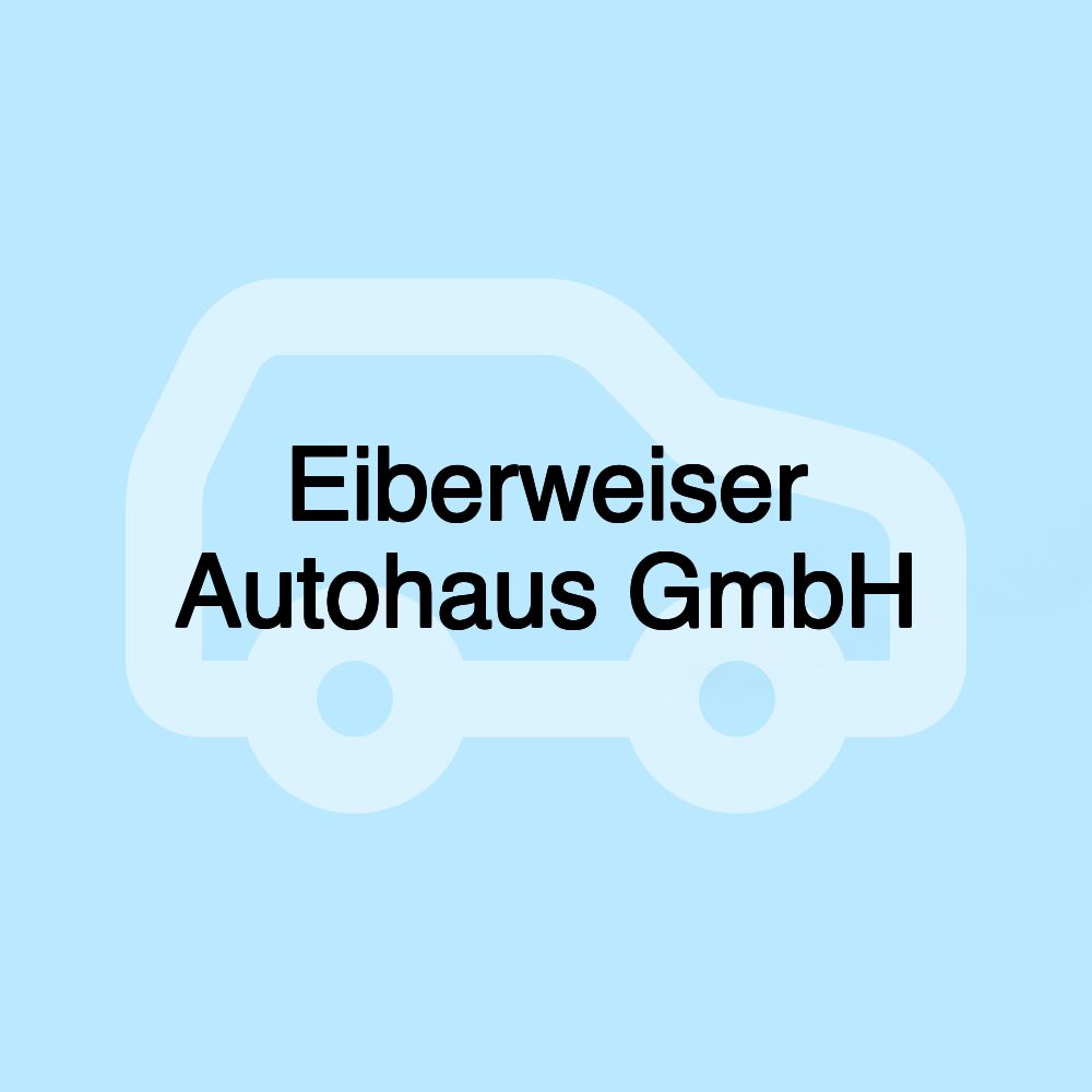 Eiberweiser Autohaus GmbH